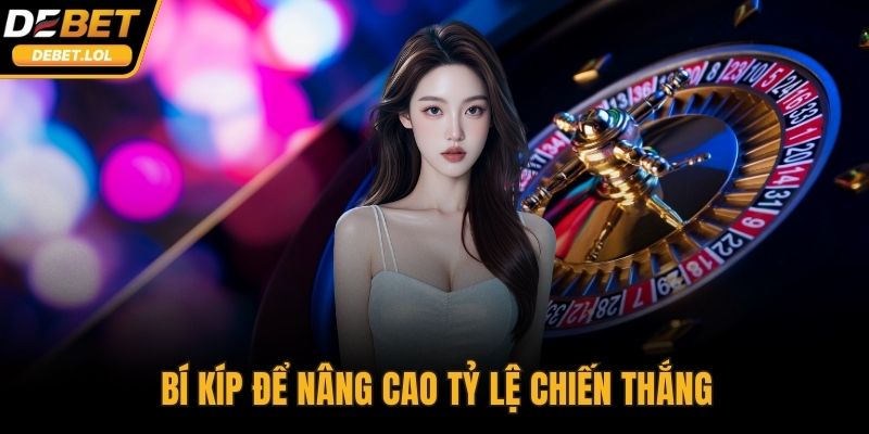 Bí kíp để nâng cao tỷ lệ chiến thắng