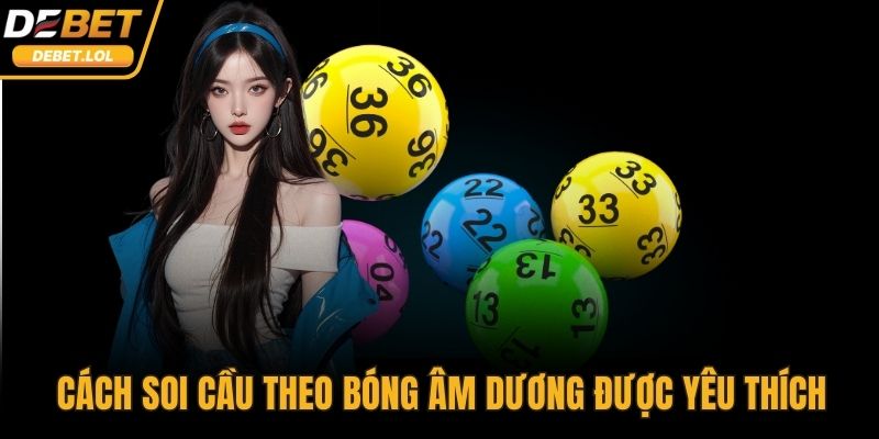 Cách soi cầu theo bóng âm dương được yêu thích