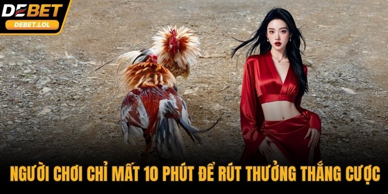 Người chơi chỉ mất 10 phút để rút thưởng thắng cược
