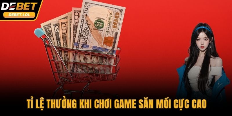 Tỉ lệ thưởng khi chơi game săn mồi cực cao