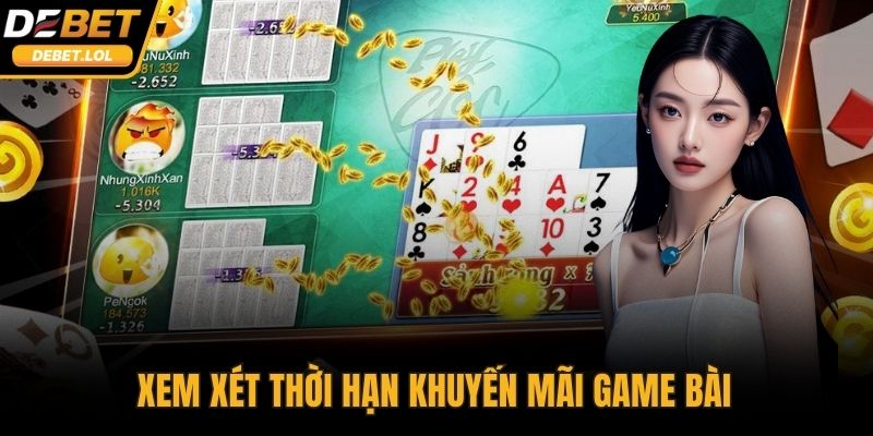 Xem xét thời hạn khuyến mãi game bài