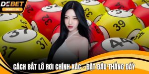 Cách bắt lô rơi chính xác