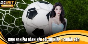 Kèo Tài Xỉu hiệp 1